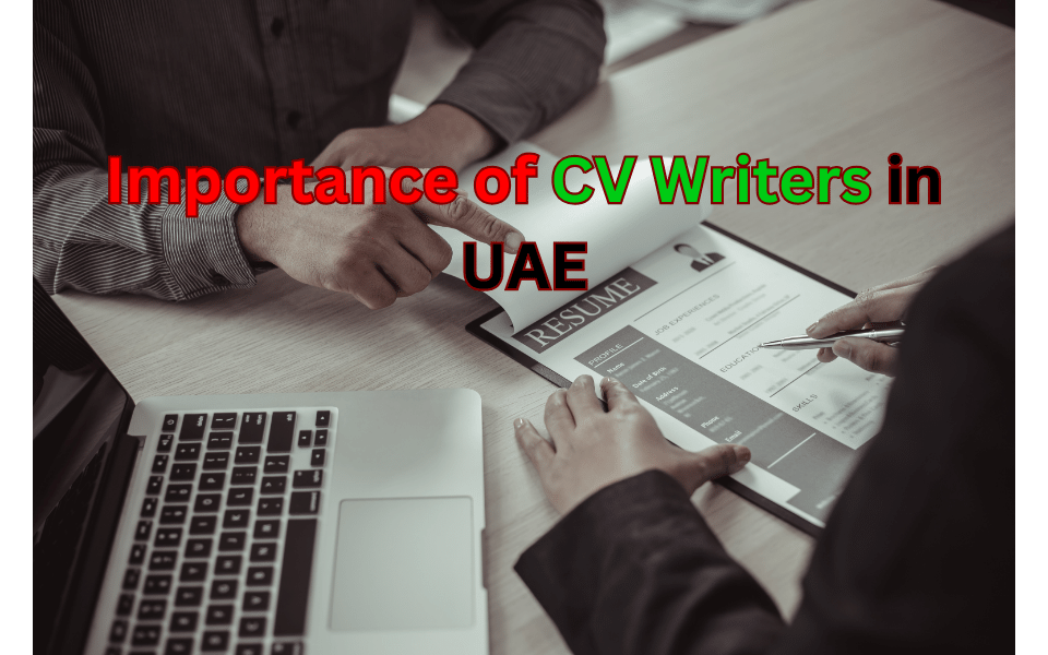 Importance of CV Writers in UAE
