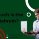 How Mch is the CV in Bahrain?