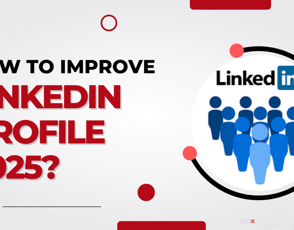 How to improve LinkedIn profile 2025?